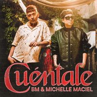 BM & Michelle Maciel - Cuéntale