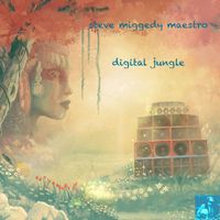 Steve Miggedy Maestro - Digital Jungle
