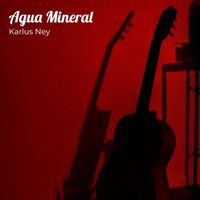 Karlus Ney - Agua Mineral (Explicit)