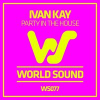 Ivan Kay - Party In The House