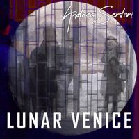 Andrea Sertori - Lunar Venice