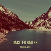 Obscene Vinyl - Master Baiter (Explicit)