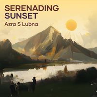 Azra S Lubna - Serenading Sunset