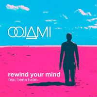 Oojami - Rewind Your Mind