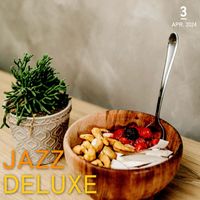 Jazz Deluxe - JAZZ DELUXE APR3.24