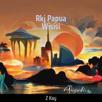 Z Kay - Rkj Papua Wisisi (Acoustic)