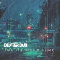Dexter Dub - Jungle Roller (Rollin with Gk Mix)