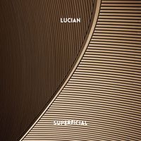 Lucian - Superficial