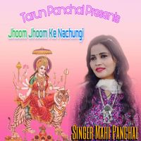Mahi Panchal - Jhoom Jhoom Ke Nachu