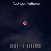 Raphael Valbone - Cantabile in the Moonlight