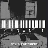 Super Ultra Ultimate Chaos Band - Crown 1 (Explicit)