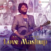 Arijit Singh - Arijit Singh Love Mashup (By DJ Raahul Pai & DJ Saquib)
