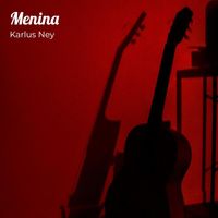 Karlus Ney featuring Rosa Maria Inocente - Menina (Explicit)