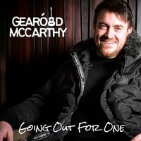 gearoid mccarthy - Going out for One (Studio Version)