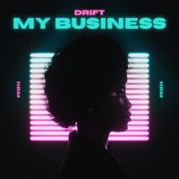 Drift - My Business (Explicit)