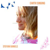 Stefani Daniels - Earth Singing