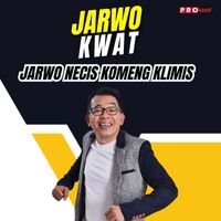 Jarwo Kwat - Jarwo Necis Komeng Klimis