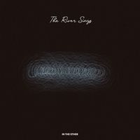 The River Sings - In The Ether