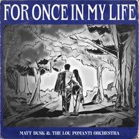 Matt Dusk & Lou Pomanti - For Once In My Life