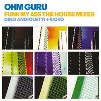 Ohm Guru - Funk My Ass (The House Mixes)