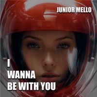 JUNIOR MELLO - I Wanna Be with You