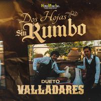 Dueto Valladares - Dos Hojas Sin Rumbo