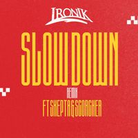 Ironik - Slow Down (Remix)