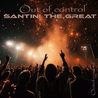Santini the Great - Out of Control