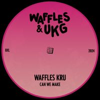 Waffles Kru - Can We Make