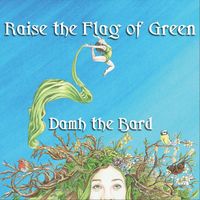 Damh the Bard - Raise the Flag of Green