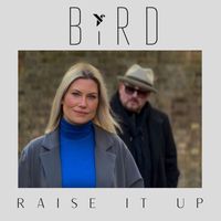 BIRD - Raise It Up