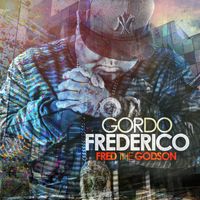 Fred The Godson - Gordo Frederico (Explicit)