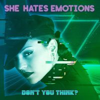 She Hates Emotions - Don't you think?