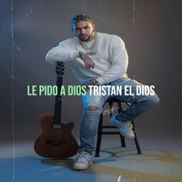 Tristan El Dios - Le Pido a Dios