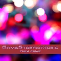 GameStreamMusic - They Came
