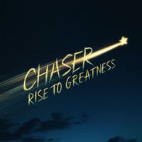 Chaser - Rise to Greatness