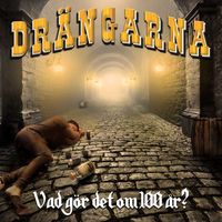 Drängarna - Vad gör det om 100 år