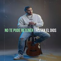 Tristan El Dios - No Te Pude Retener