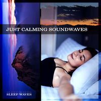 Sleep Waves - Just Calming Soundwaves