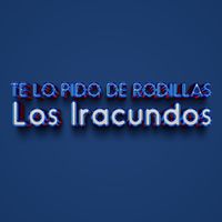 Los Iracundos - Te Lo Pido De Rodillas