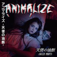 Animalize - Angles Morts (​天​使​の​油​断​)