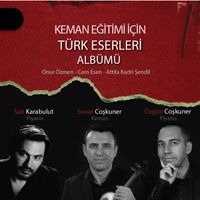 Sonat Coşkuner, Özgün Coşkuner & Ahmet Sait Karabulut - Keman Eğitimi İçin Türk Eserleri Albümü