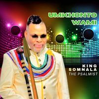 King Somnala The Psalmist - Umkhonto Wami