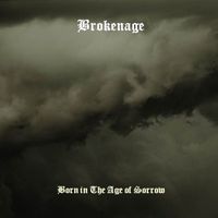 Brokenage - Born in The Age of Sorrow