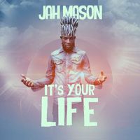 Jah Mason - It's Your Life
