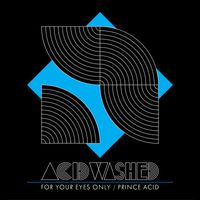 Acid Washed - For Your Eyes Only / Prince Acid