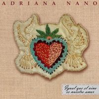 Adriana Nano - Igual Que El Vino Es Nuestro Amor