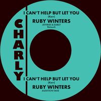 Ruby Winters - I Can't Help But Let You / I Can't Help But Let You