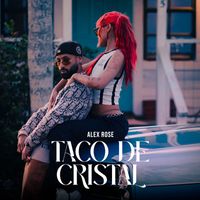 Alex Rose - Taco De Cristal (Explicit)
