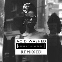 Acid Washed - House of Melancholy (Remixed)